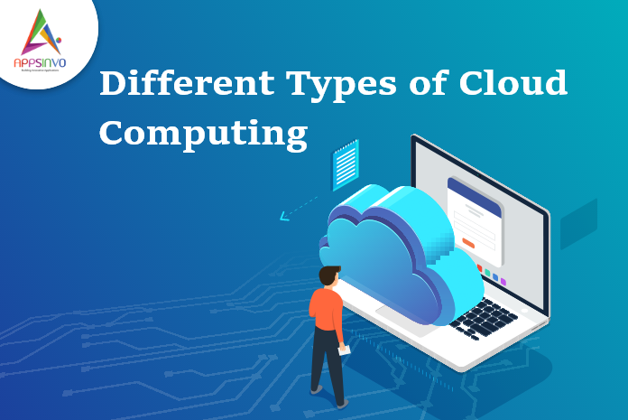 Appsinvo : Different Types of Cloud Computing