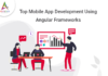 Top-Mobile-App-Development-Using-Angular-Frameworks-byappsinvo