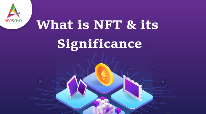 What is NFT & its Significance-byappsinvo