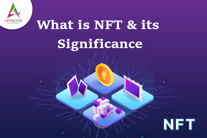 What is NFT & its Significance-byappsinvo
