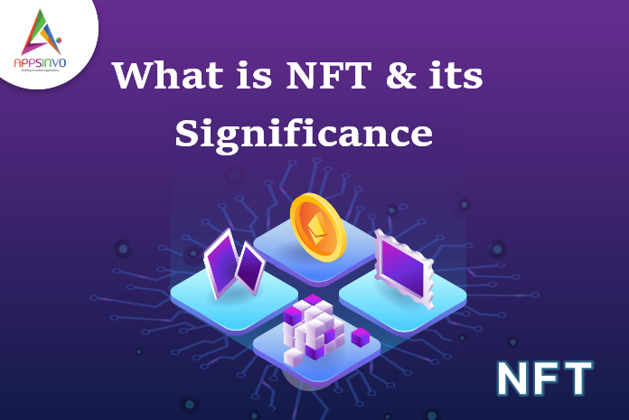 Appsinvo :  What is NFT & its Significance