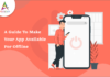 A-Guide-To-Make-Your-App-Available-For-Offline-byappsinvo