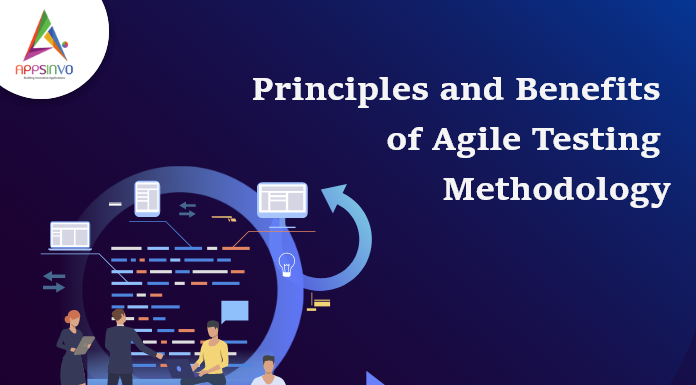 Principles & Benefits of Agile Testing Methodology-byappsinvo