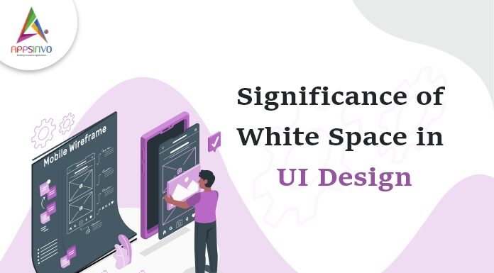 Significance of White Space in UI Design Significance-of-White-Space-in-UI-Design-byappsinvo