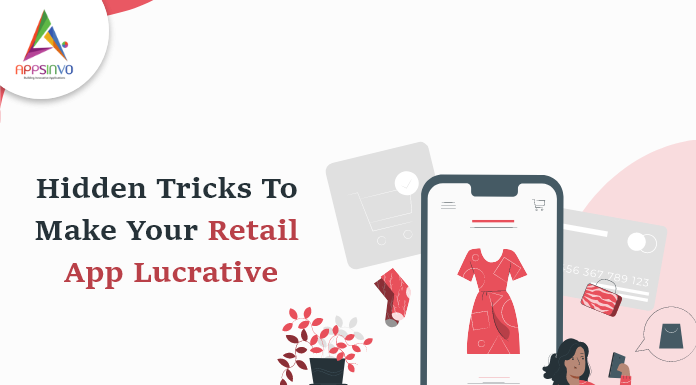 Hidden-Tricks-To-Make-Your-Retail-App-Lucrative-byappsinvo