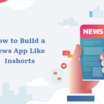 How to Build a News App Like Inshorts-byappsinvo.
