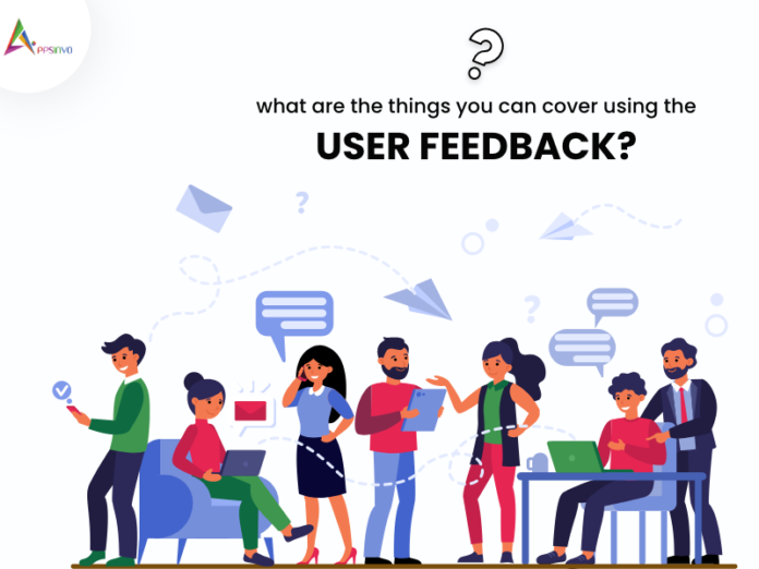 What are the Things You Can Cover Using the User Feedback-byappsinvo (1).