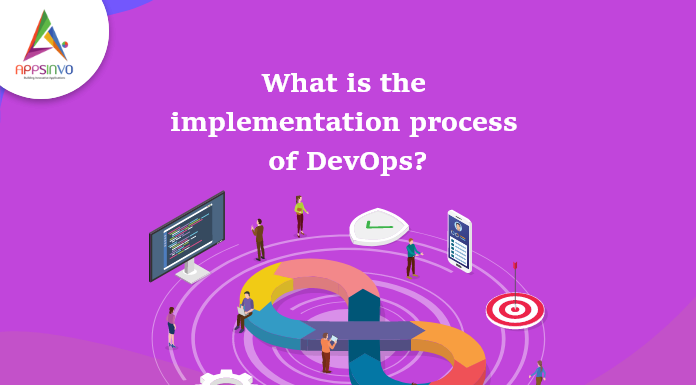 What is the implementation process of DevOps? What is the implementation process of DevOps-byappsinvo