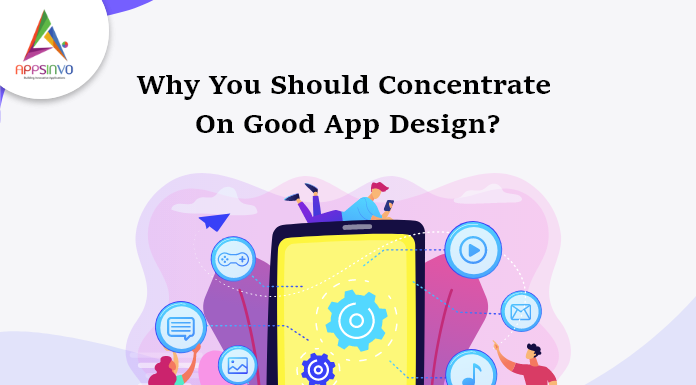 Why You Should Concentrate On Good App Design-byappsinvo