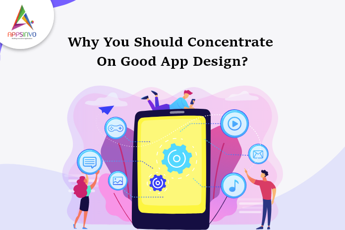 Why You Should Concentrate On Good App Design-byappsinvo