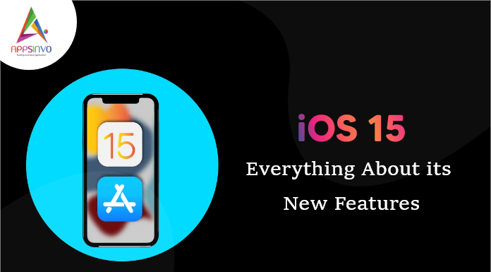 iOS 15: Everything About its New Features 1 / 1 – iOS 15 Everything About its New Features-byappsinvo.png