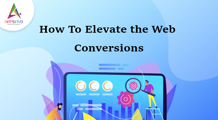 How To Elevate the Web Conversions-byappsinvo