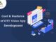 Cost & Features of OTT Video App Development Cost & Features of OTT Video App Development