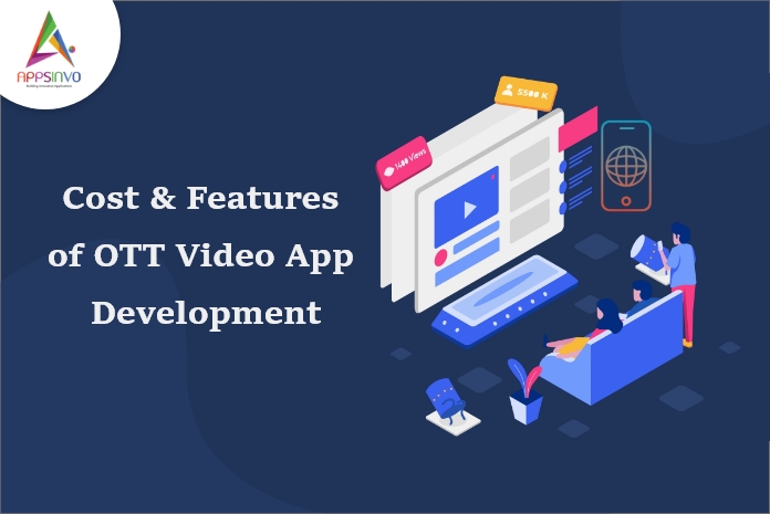 Cost & Features of OTT Video App Development
