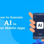 How To Execute AI in Your Mobile Apps How To Execute AI in Your Mobile Apps-byappsinvo
