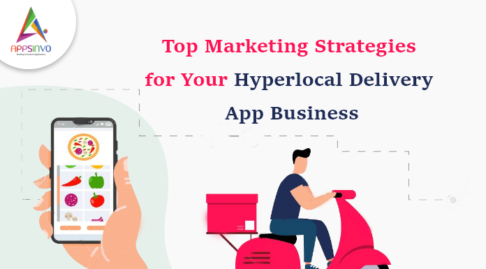 1 / 1 – Top Marketing Strategies for Your Hyperlocal Delivery App Business-byappsinvo.png