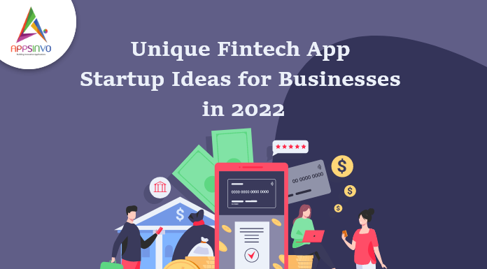 1 / 1 – Unique Fintech App Startup Ideas for Businesses in 2022-byappsinvo.png