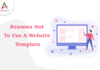 Top Reasons Not To Use A Website Template-byappsinvo.