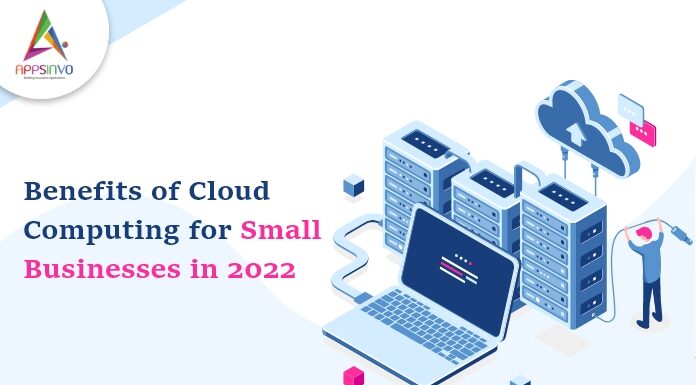 Benefits-of-Cloud-Computing-for-Small-Businesses-in-2022-byappsinvo.jpg
