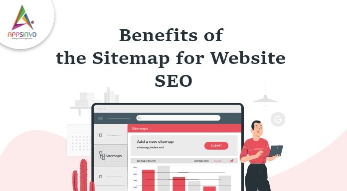 Benefits of the Sitemap for Website SEO Benefits-of-the-Sitemap-for-Website-SEO-byappsinvo.jpg