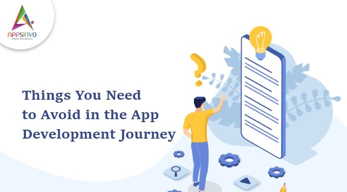 Things You Need to Avoid in the App Development Journey Things-You-Need-to-Avoid-in-the-App-Development-Journey-byappsinvo.jpg