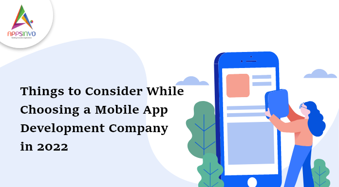 1 / 1 – Things to Consider While Choosing a Mobile App Development Company in 2022-byappsinvo.png