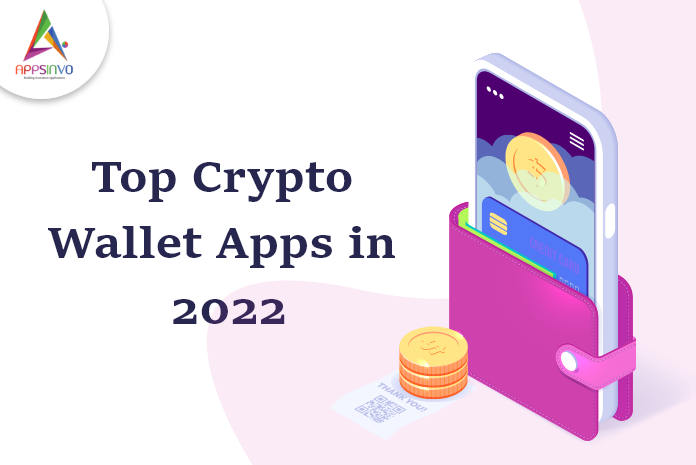 Appsinvo : Top Crypto Wallet Apps in 2022