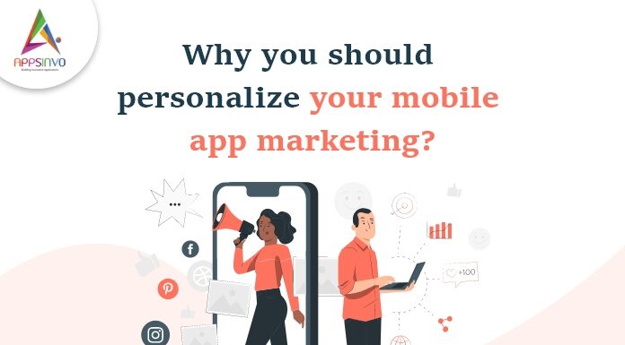 1 / 1 – Why you should personalize your mobile app marketing-byappsinvo.jpg