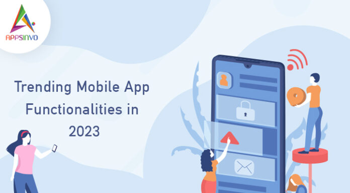 Trending Mobile App Functionalities in 2023