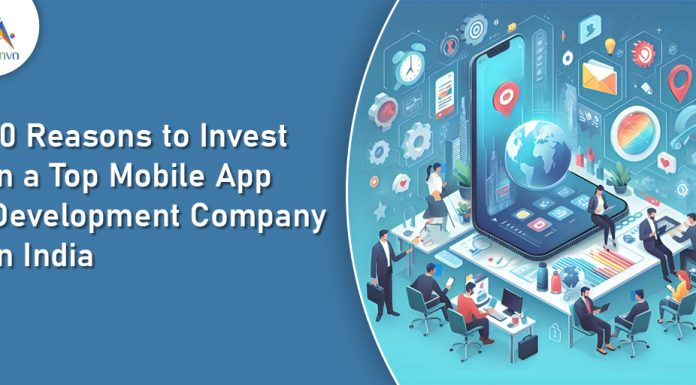 10 Reasons to Invest in a Top Mobile App Development Company in India