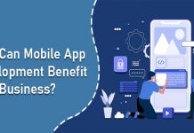 How Can Mobile App Development Benefit Your Business?