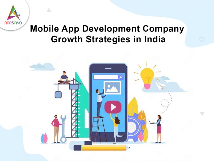 Mobile App Development Company Growth Strategies in India