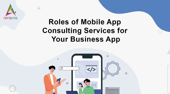 Roles of Mobile App Consulting Services for Your Business App Roles-of-Mobile-App-Consulting-Services-for-Your-Business-App-banner by Appsinvo