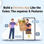 Building a Grocery App Like Coles: Expenses & Features Build-a-Grocery-App-Like-the-Coles-The-expense-&-Features-by Appsinvo blog