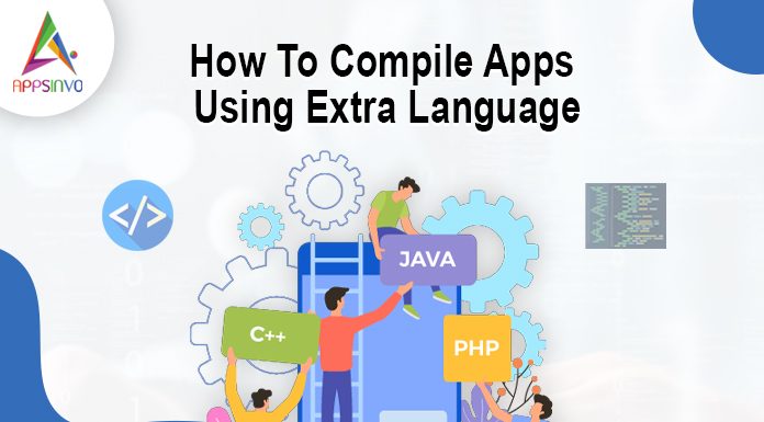 How To Compile Apps Using Extra Language How to compile Apps Using Extra Language by Appsinvo Blog