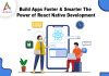 Build Apps Faster & Smarter: The Power of React Native Development