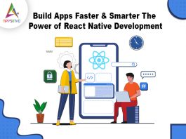 Build Apps Faster & Smarter: The Power of React Native Development