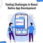 Testing Challenges in React Native App Development