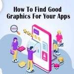 How-To-Find-Good-Graphics-For-Your-Apps-by Appsinvo Blog