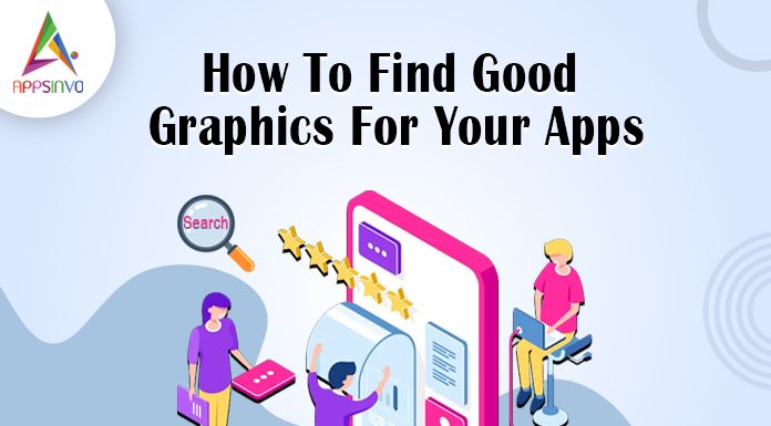 How-To-Find-Good-Graphics-For-Your-Apps-by Appsinvo Blog