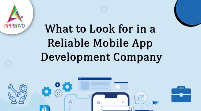What-to-Look-for-in-a-Reliable-Mobile-App-Development-Company