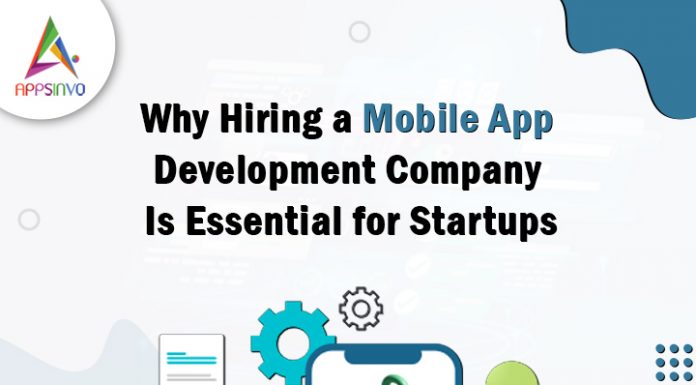 Why-Hiring-a-Mobile-App-Development-Company-Is-Essential-for-Startups-banner (1)