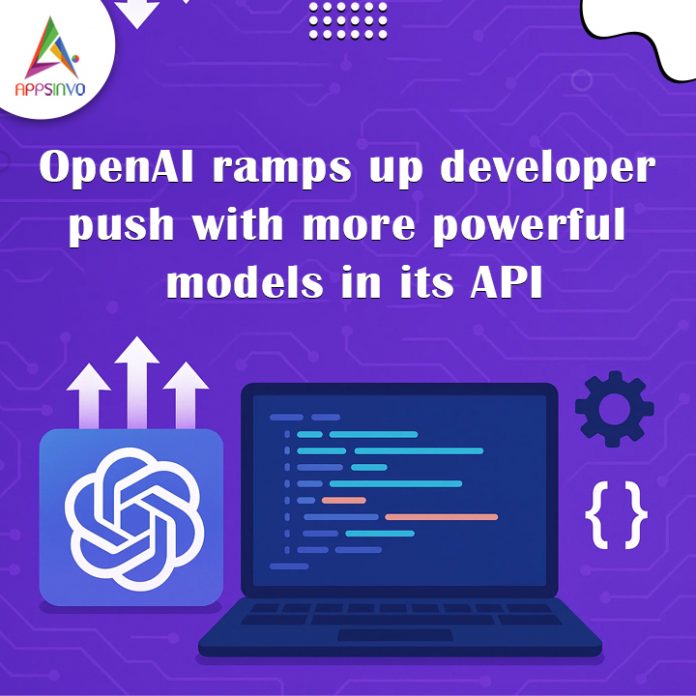 OpenAI ramps up developer push with more powerful models in its API