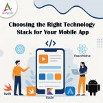 Choosing-the-Right-Technology-Stack-for-Your-Mobile-App-banner (1)