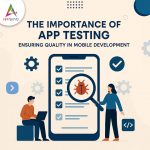 The Importance of App Testing: Ensuring Quality in Mobile Development The-Importance-of-App-Testing-Ensuring-Quality-in-Mobile-Development-banner