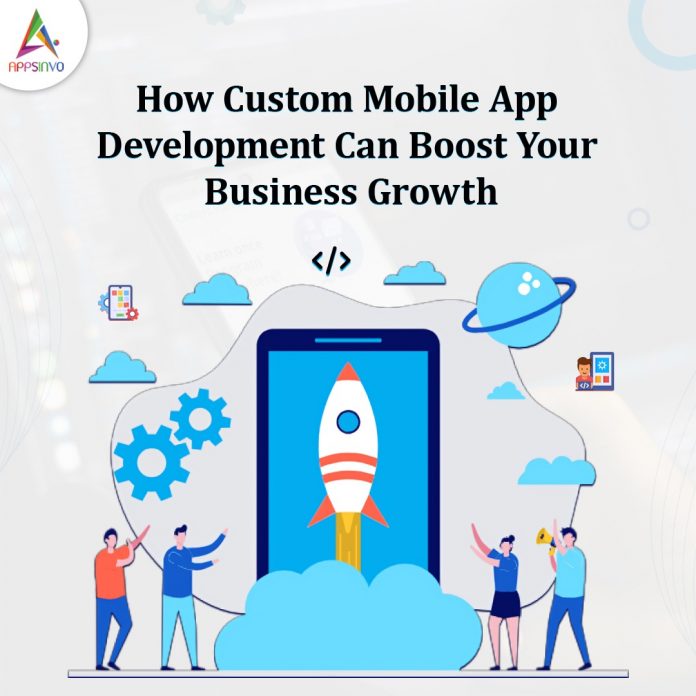 Custom Mobile App Development to Boost Business Growth