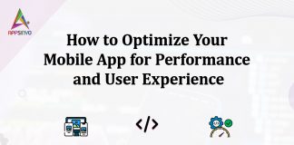 How to Optimize Your Mobile App for Performance and User Experience