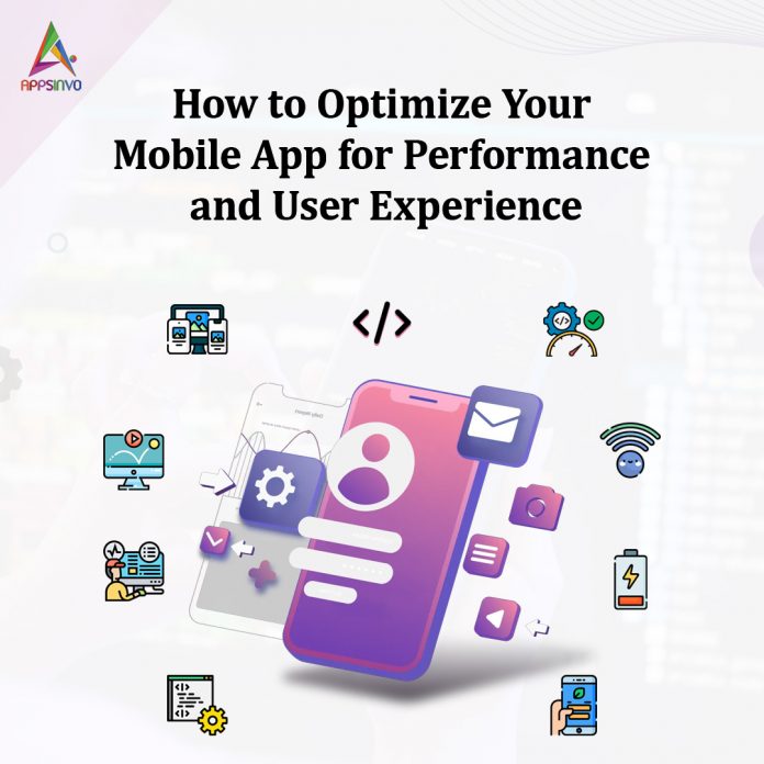 How to Optimize Your Mobile App for Performance and User Experience