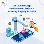 On-Demand App Development: Why It’s Growing Rapidly in 2026 On-Demand App Development: Why It’s Growing Rapidly in 2026
