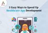 3 Easy Ways to Speed Up Healthcare App Development